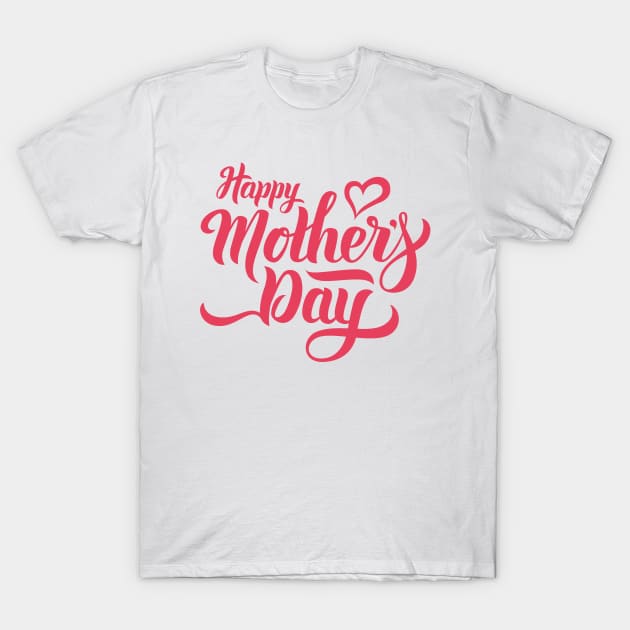 Happy Mother Day T-Shirt by MoathZone